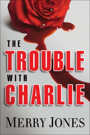 [Elle Harrison Thriller 01] • Merry Jones - Elle Harrison 01 - the Trouble With Charlie